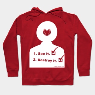 See it! Destroy it! Hoodie